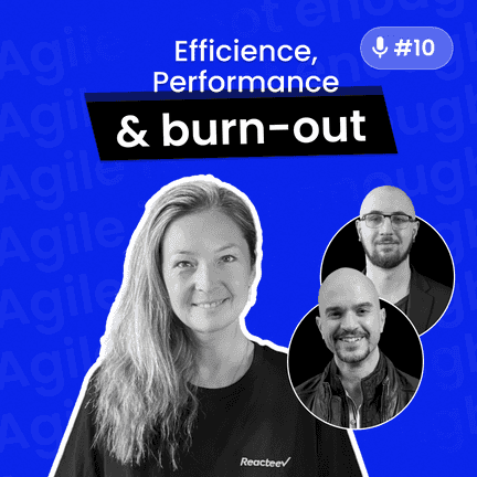 #10: Efficience, Performance & Burn-Out